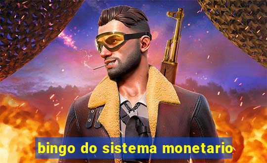 bingo do sistema monetario